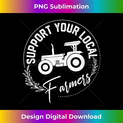 Support Your Local Farmers Farming Rancher Farmer Life 1 - V | Inspire ...