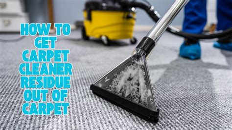 How to Get Carpet Cleaner Residue Out of Carpet? Easy Tips