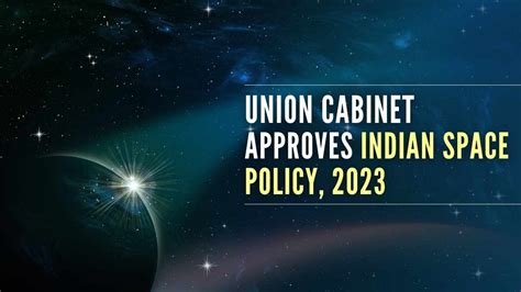 Indian Space Policy 2023: Union govt approves Indian Space Policy 2023 ...