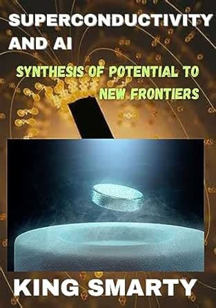 SUPERCONDUCTIVITY AND AI: SYNTHESIS OF POTENTIAL TO NEW FRONTIERS (Tech ...