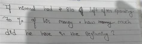 If Nirmal had rupees 810 left after spending 70% of his money , how ...