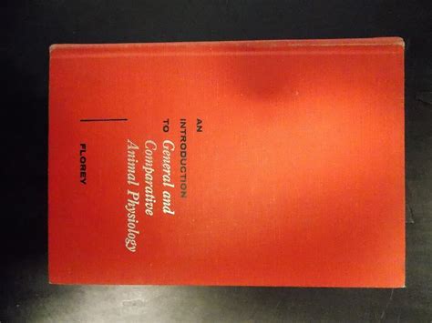 Introduction to General and Comparative Animal Physiology : Florey, E ...