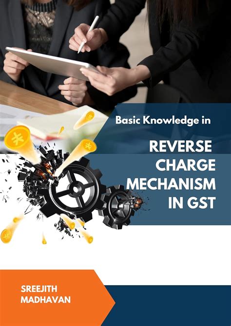 Basic Knowledge in Reverse Charge Mechanism in GST eBook : Madhavan ...