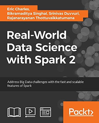 Real-World Data Science with Spark 2 eBook : Charles, Eric, Singhal ...