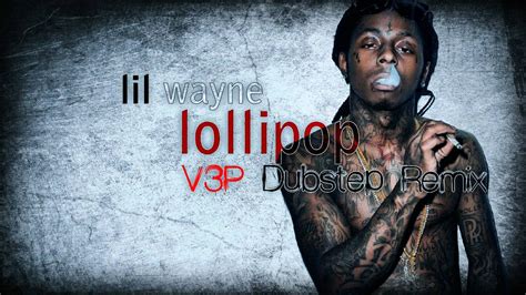 Lil Wayne - Lollipop (V3P Dubstep Remix) - YouTube