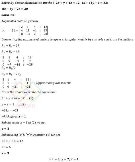Solve by Gauss elimination method 2x+y+4z=12; 4x+11y-z=33; 8x-3y+2z=20 ...