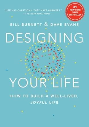 Designing Your Life: How to Build a Well-Lived, Joyful Life : Burnett ...