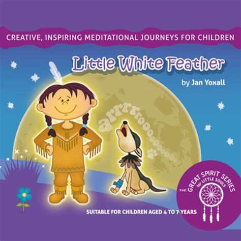 Little White Feather: The Great Spirit Series for Little Souls (Audio ...