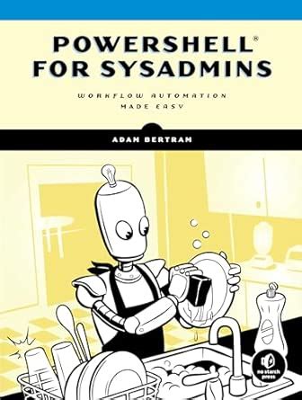 PowerShell for Sysadmins : Bertram, Adam: Amazon.in: Books