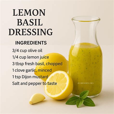 Kheng - Lemon Basil Dressing Ingredients: • 3/4 cup olive oil • 1/4 cup ...