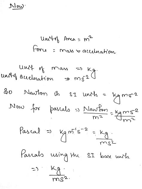 [Solved] Express Pascals using the base SI units. Then show how the ...