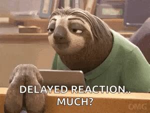Image result for Delayed Reaction