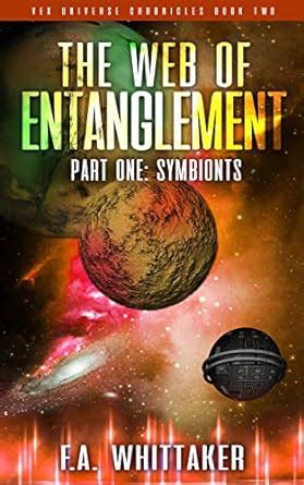THE WEB OF ENTANGLEMENT PART ONE: SYMBIONTS (VEX Universe Chronicles ...