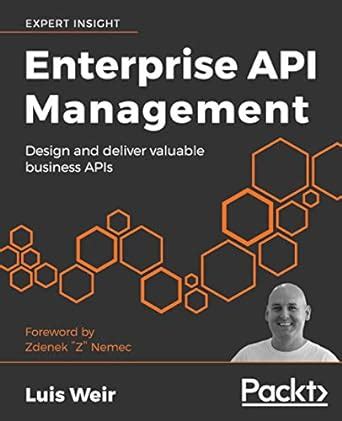 Enterprise API Management: Design and deliver valuable business APIs ...