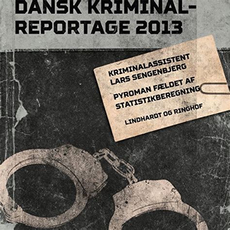 Pyroman fældet af statistikberegning: Dansk Kriminalreportage 2013 ...