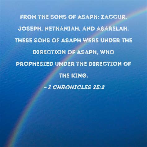 1 Chronicles 25:2 From the sons of Asaph: Zaccur, Joseph, Nethaniah ...