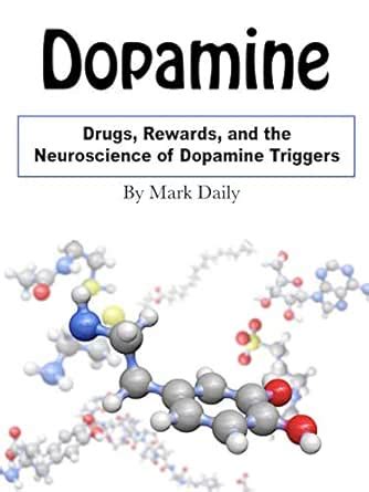 Dopamine: Drugs, Rewards, and the Neuroscience of Dopamine Triggers ...
