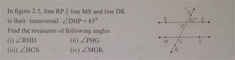 In figure 2.5, line RP || line MS and line DK is their transversal ...