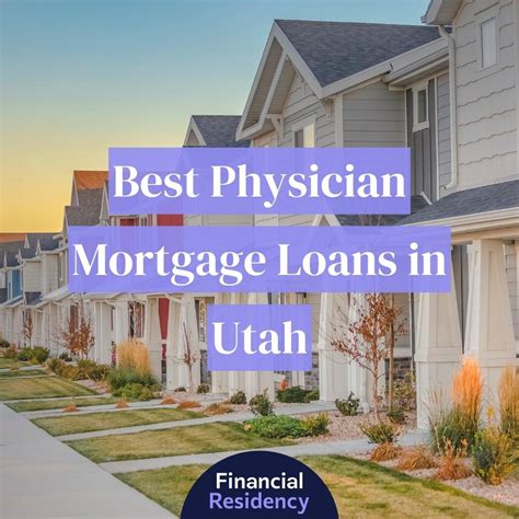 8 Best Physician Mortgage Loans in Utah: Financial Residency