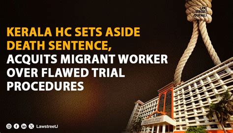 Kerala HC Overturns Death Sentence Acquits Migrant Worker In Rape ...