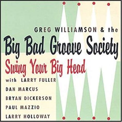 Swing Your Big Head: Greg Williamson, Greg Williamson & the Big Bad ...