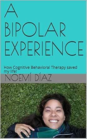 A BIPOLAR EXPERIENCE: How Cognitive Behavioral Therapy saved my life ...