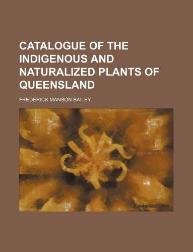 Catalogue of the Indigenous and Naturalized Plants of Queensland ...