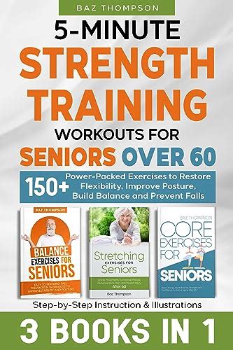 5-Minute Strength Training Workouts for Seniors Over 60:3 Books In 1: ...