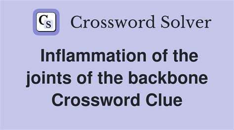 Inflammation of the joints of the backbone - Crossword Clue Answers ...
