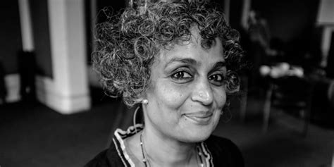 Arundhati Roy on Imagining Tomorrow and the Benign Face of Violence