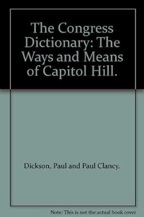 Buy The Congress Dictionary: The Ways and Meanings of Capitol Hill Book ...