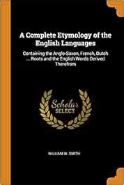 Buy A Complete Etymology of the English Languages: Containing the Anglo ...