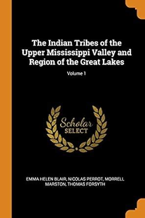 Buy The Indian Tribes of the Upper Mississippi Valley and Region of the ...