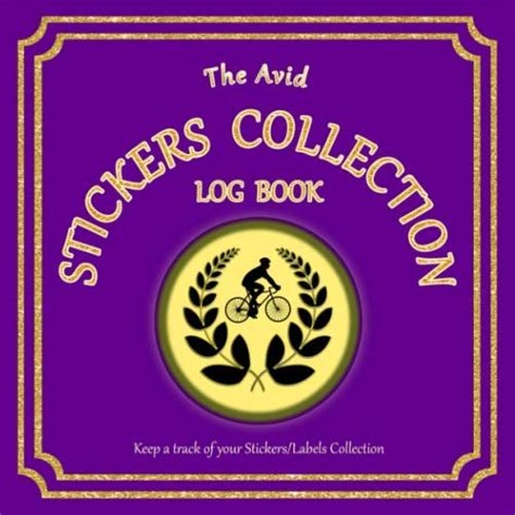 The Avid Stickers Collection Log Book: Log and detail all about your ...
