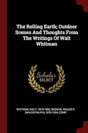 The Rolling Earth; Outdoor Scenes and Thoughts from the Writings of ...
