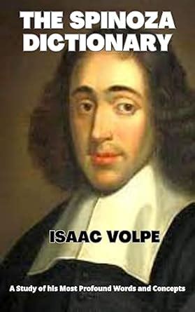 THE SPINOZA DICTIONARY. A Study of his Most Profound Words and Concepts ...