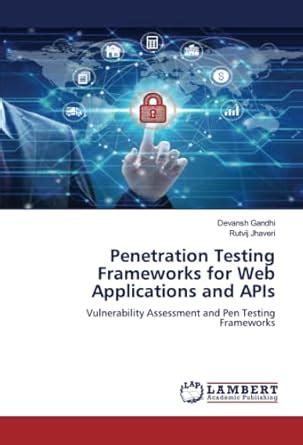 Penetration Testing Frameworks for Web Applications and APIs : Rutvij ...