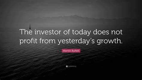 Warren Buffett Quote: "The investor of today does not profit from ...