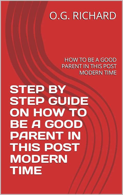 STEP BY STEP GUIDE ON HOW TO BE A GOOD PARENT IN THIS POST MODERN TIME ...
