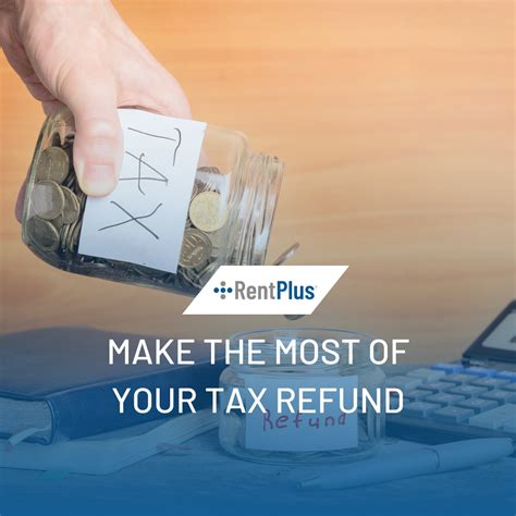Make the Most of Your Tax Refund. - Rent Plus