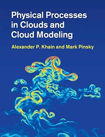 Physical Processes in Clouds and Cloud Modeling eBook : Khain ...