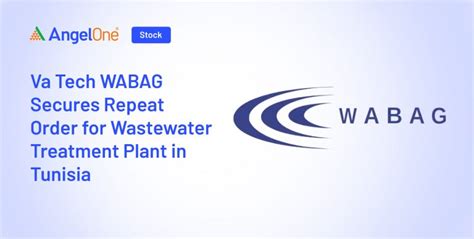 VA Tech WABAG Secures Order for Wastewater Treatment Plant | Angel One