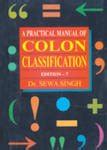 A Practical Manual of Colon Classification : Singh, Dr. Sewa: Amazon.in ...