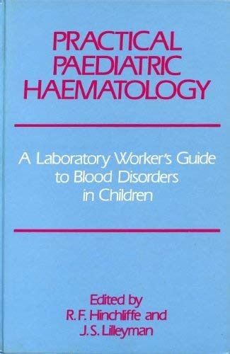 Buy Practical Paediatric Haematology: Laboratory Worker's Guide to ...