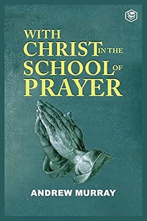 With Christ in the School of Prayer : Murray, Andrew: Amazon.in: Books