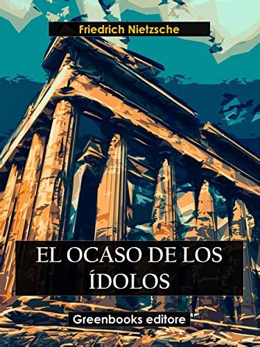 El ocaso de los ídolos (Spanish Edition) eBook : Friedrich Nietzsche ...