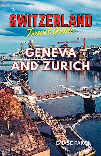 Switzerland travel guide, Geneva and Zurich: Exploring the outdoor ...