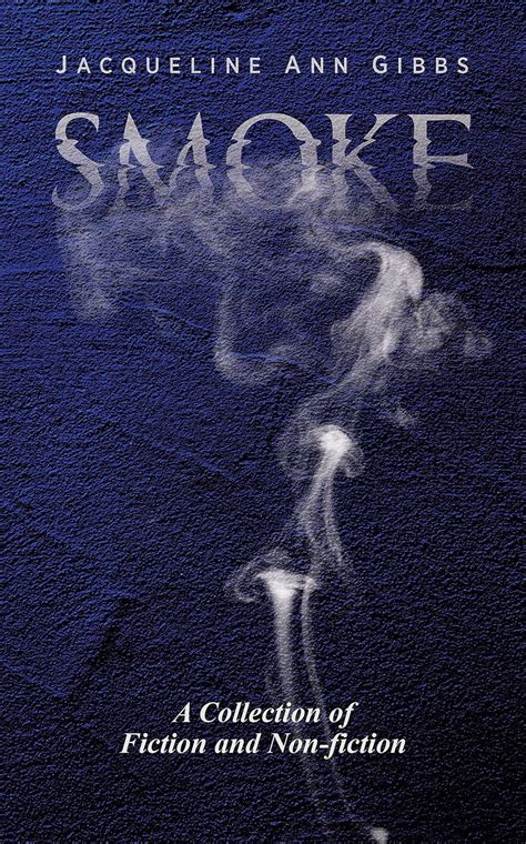 Smoke: A Collection of Fiction and Non-fiction eBook : Gibbs ...