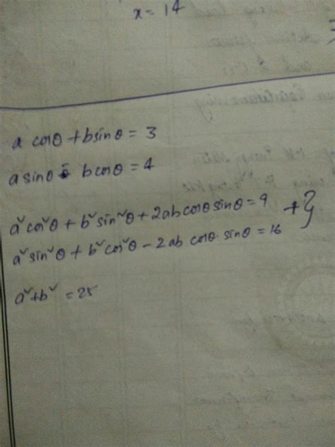 If a cos theta + b sin theta =3 and a sin theta - b cos theta =4 then a ...