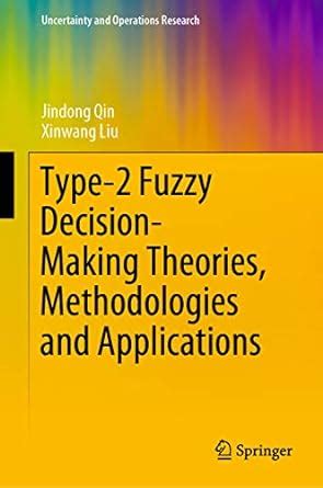 Type-2 Fuzzy Decision-Making Theories, Methodologies and Applications ...